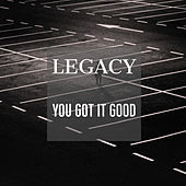 Thumbnail for the Legacy - You Got It Good link, provided by host site