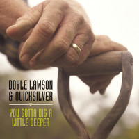 Thumbnail for the Doyle Lawson - You Gotta Dig A Little Deeper link, provided by host site
