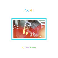 Thumbnail for the Chris Thomas - You & I link, provided by host site