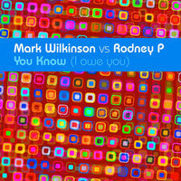 Thumbnail for the Mark Wilkinson - You Know (I Owe You) (Mark Wilkinson vs. Rodney P) link, provided by host site