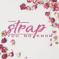 Thumbnail for the Strap - You No Know link, provided by host site