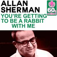 Thumbnail for the Allan Sherman - You're Getting to Be a Rabbit Wit (Remastered) link, provided by host site