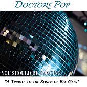 Thumbnail for the Doctors Pop - You Should Be Dancing "A Tribute to the Songs of Bee Gees" link, provided by host site