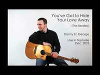 Thumbnail for the Danny St. George - You've Got to Hide Your Love Away (Cover) link, provided by host site