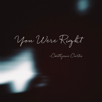 Thumbnail for the Caitlynne Curtis - You Were Right link, provided by host site