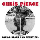 Thumbnail for the Chris Pierce - Young, Black and Beautiful link, provided by host site
