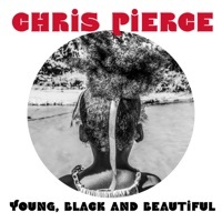 Thumbnail for the Chris Pierce - Young, Black and Beautiful link, provided by host site
