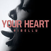 Thumbnail for the RIBELLU - Your Heart link, provided by host site