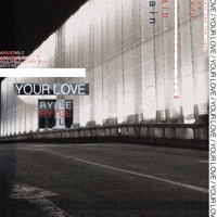 Thumbnail for the Ryle - Your Love link, provided by host site