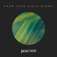 Thumbnail for the JackLNDN - Your Love Feels Right link, provided by host site