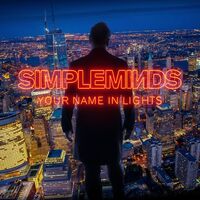 Thumbnail for the Simple Minds - Your Name In Lights link, provided by host site
