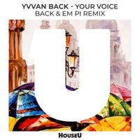 Thumbnail for the Yvvan Back - Your Voice (Back & Em Pi Remix) link, provided by host site