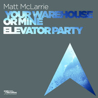 Thumbnail for the Matt McLarrie - Your Warehouse Or Mine & Elevator Party link, provided by host site
