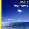 Thumbnail for the Mark B - Your World link, provided by host site