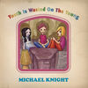 Thumbnail for the Michael Knight - Youth Is Wasted on the Young link, provided by host site
