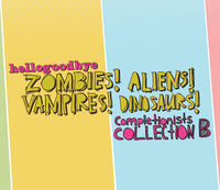 Thumbnail for the Hellogoodbye - Zombies! Aliens! Vampires! Dinosaurs! Completionist Collection B link, provided by host site